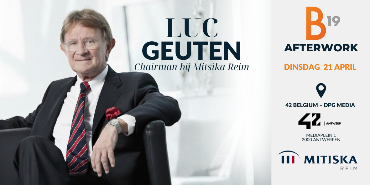 Afterwork met Luc Geuten, Chairman bij Mitiska Reim - B19